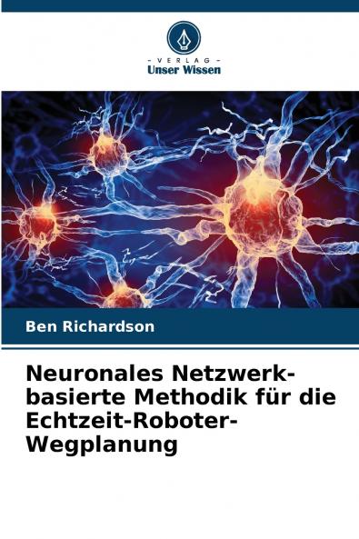 Neuronales Netzwerk-basierte Methodik für die Echtzeit-Roboter-Wegplanung