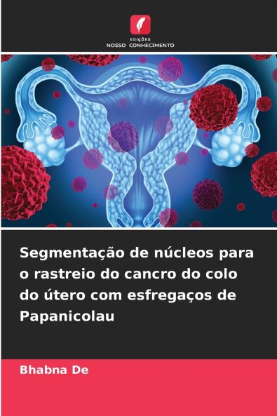 Segmentação de núcleos para o rastreio do cancro do colo do útero com esfregaços de Papanicolau