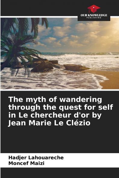The myth of wandering through the quest for self in Le chercheur d'or by Jean Marie Le Clézio