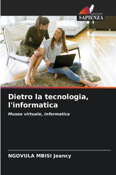 Dietro la tecnologia l'informatica