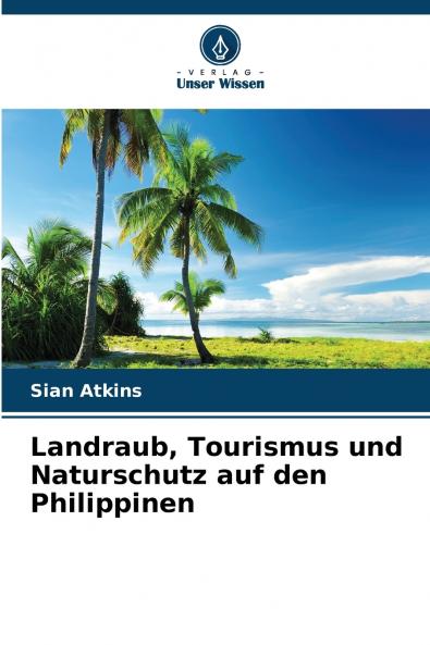 Landraub Tourismus und Naturschutz auf den Philippinen
