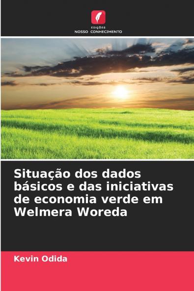 Situação dos dados básicos e das iniciativas de economia verde em Welmera Woreda