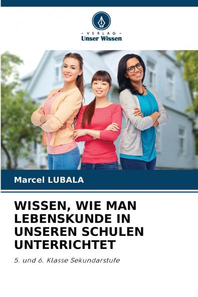 WISSEN WIE MAN LEBENSKUNDE IN UNSEREN SCHULEN UNTERRICHTET