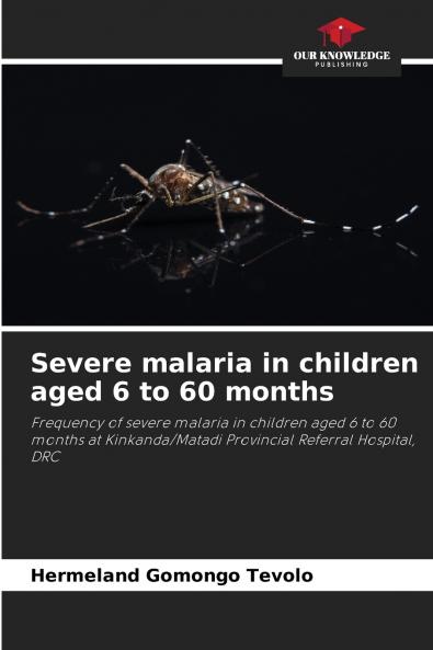 Severe malaria in children aged 6 to 60 months