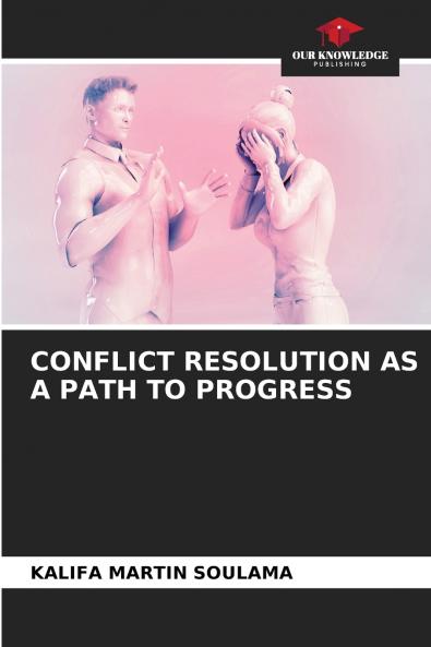 CONFLICT RESOLUTION AS A PATH TO PROGRESS