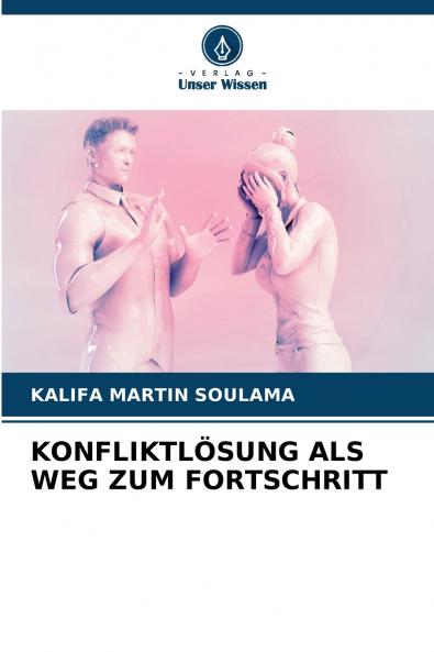KONFLIKTLÖSUNG ALS WEG ZUM FORTSCHRITT