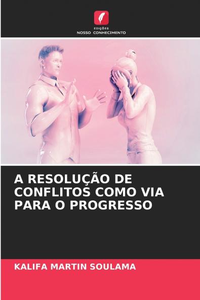 A RESOLUÇÃO DE CONFLITOS COMO VIA PARA O PROGRESSO
