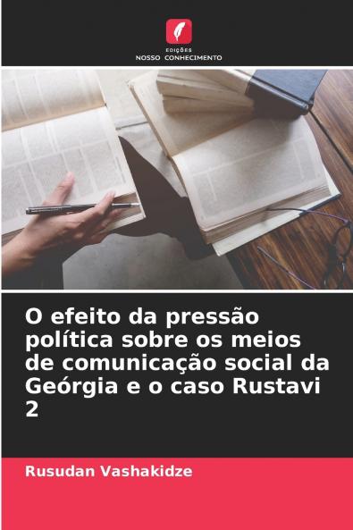 O efeito da pressão política sobre os meios de comunicação social da Geórgia e o caso Rustavi 2