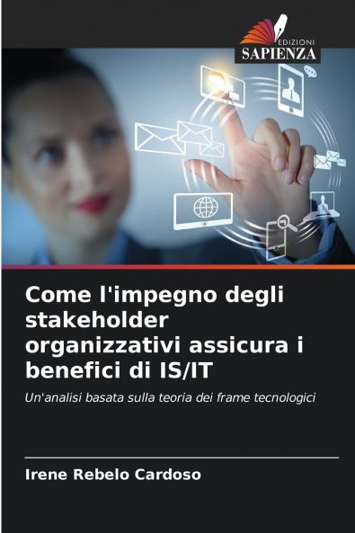 Come l'impegno degli stakeholder organizzativi assicura i benefici di IS/IT