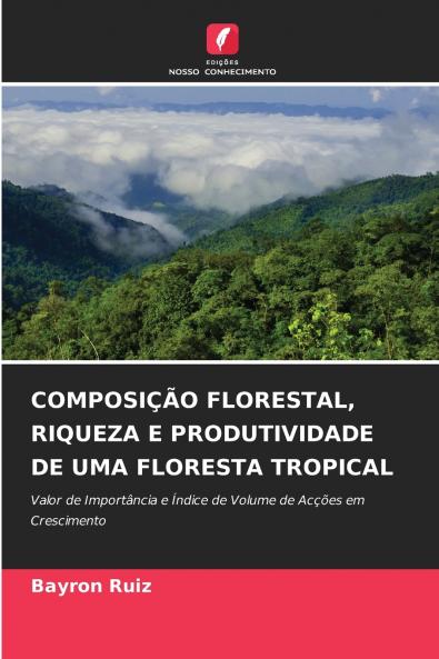 COMPOSIÇÃO FLORESTAL RIQUEZA E PRODUTIVIDADE DE UMA FLORESTA TROPICAL