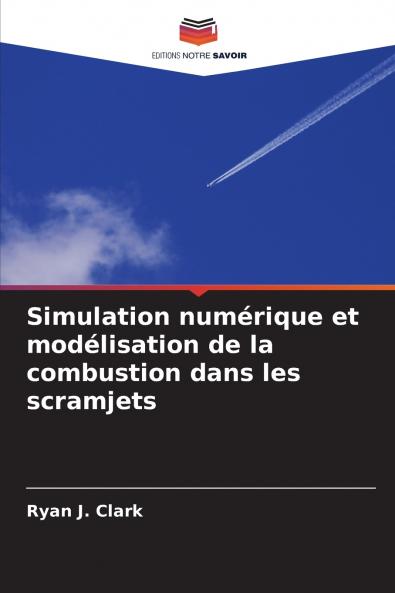 Simulation numérique et modélisation de la combustion dans les scramjets