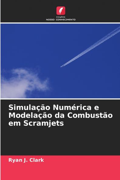 Simulação Numérica e Modelação da Combustão em Scramjets