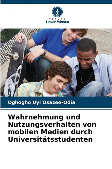 Wahrnehmung und Nutzungsverhalten von mobilen Medien durch Universitätsstudenten