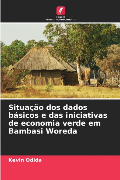 Situação dos dados básicos e das iniciativas de economia verde em Bambasi Woreda