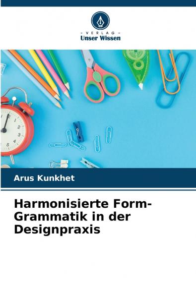 Harmonisierte Form-Grammatik in der Designpraxis
