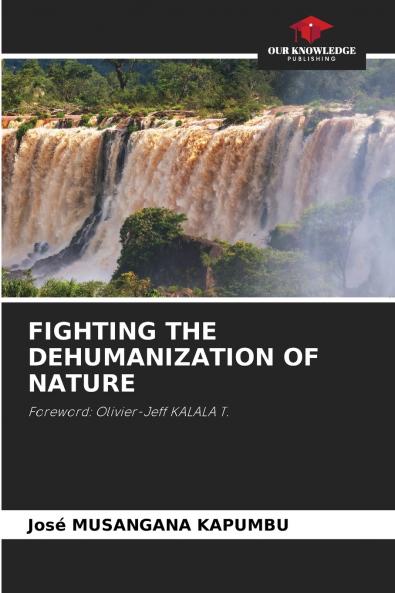 FIGHTING THE DEHUMANIZATION OF NATURE