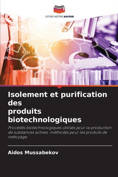 Isolement et purification des produits biotechnologiques