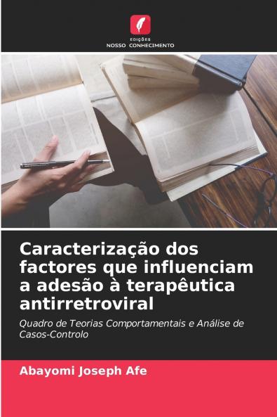 Caracterização dos factores que influenciam a adesão à terapêutica antirretroviral