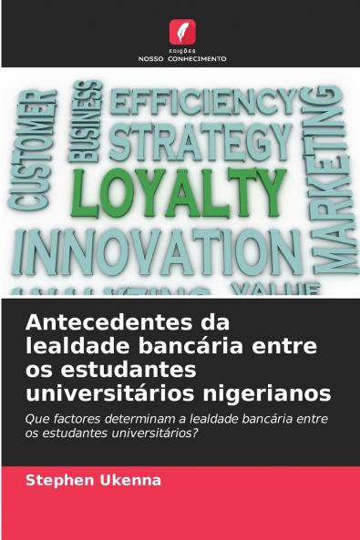 Antecedentes da lealdade bancária entre os estudantes universitários nigerianos