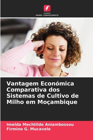 Vantagem Económica Comparativa dos Sistemas de Cultivo de Milho em Moçambique