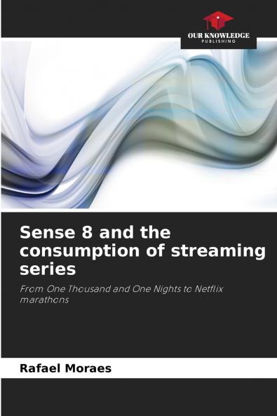 Sense 8 and the consumption of streaming series