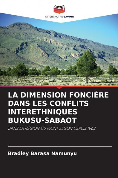 LA DIMENSION FONCIÈRE DANS LES CONFLITS INTERETHNIQUES BUKUSU-SABAOT