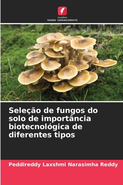 Seleção de fungos do solo de importância biotecnológica de diferentes tipos
