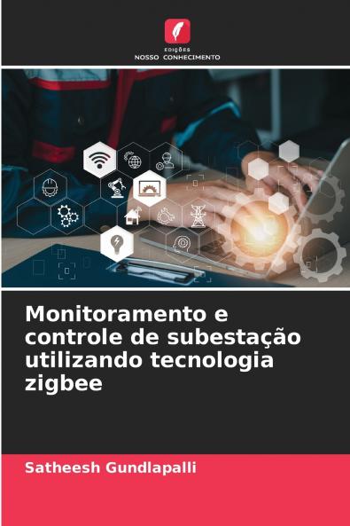 Monitoramento e controle de subestação utilizando tecnologia zigbee