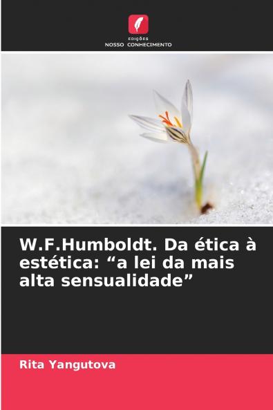 W.F.Humboldt. Da ética à estética