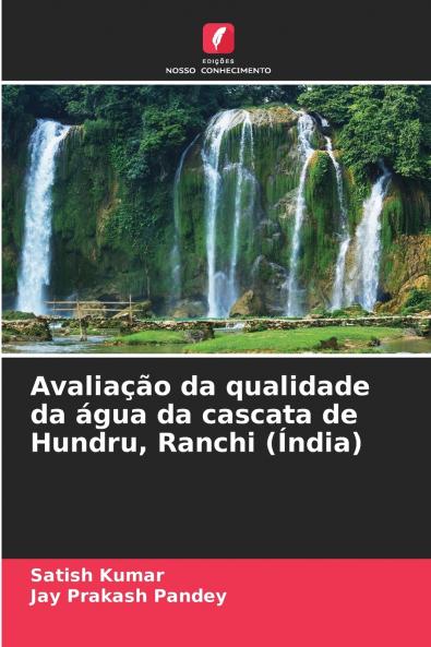 Avaliação da qualidade da água da cascata de Hundru Ranchi (Índia)