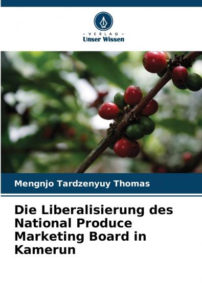 Die Liberalisierung des National Produce Marketing Board in Kamerun