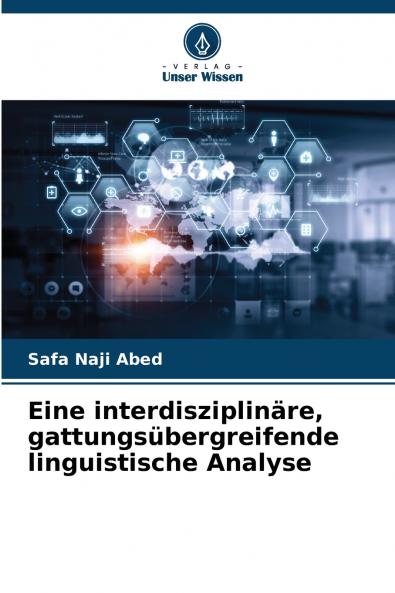 Eine interdisziplinäre gattungsübergreifende linguistische Analyse