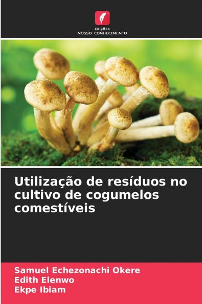 Utilização de resíduos no cultivo de cogumelos comestíveis