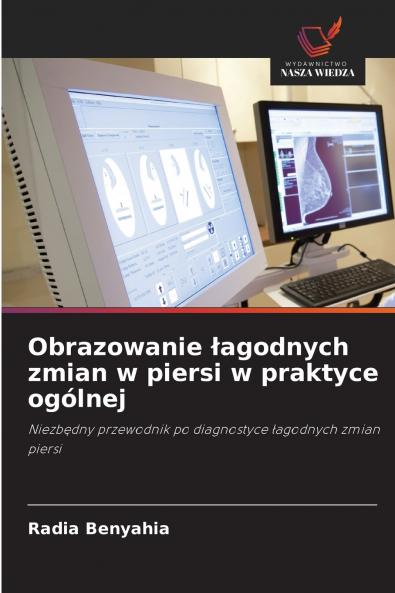 Obrazowanie ?agodnych zmian w piersi w praktyce ogólnej