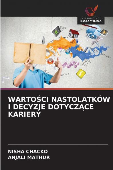 WARTOŚCI NASTOLATKÓW I DECYZJE DOTYCZĄCE KARIERY