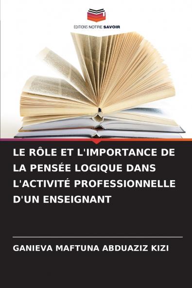 LE RÔLE ET L'IMPORTANCE DE LA PENSÉE LOGIQUE DANS L'ACTIVITÉ PROFESSIONNELLE D'UN ENSEIGNANT