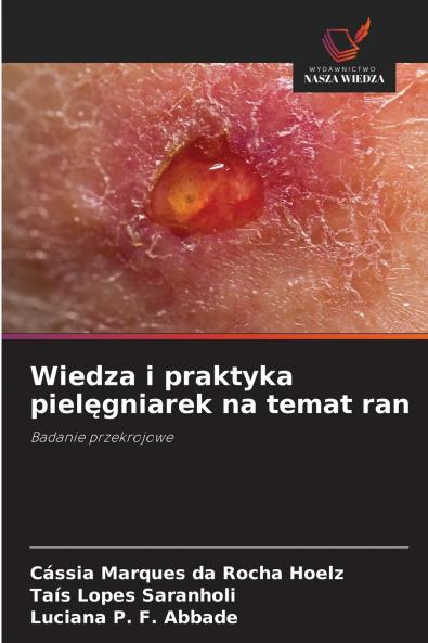 Wiedza i praktyka piel?gniarek na temat ran