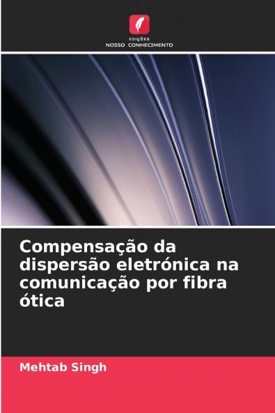 Compensação da dispersão eletrónica na comunicação por fibra ótica