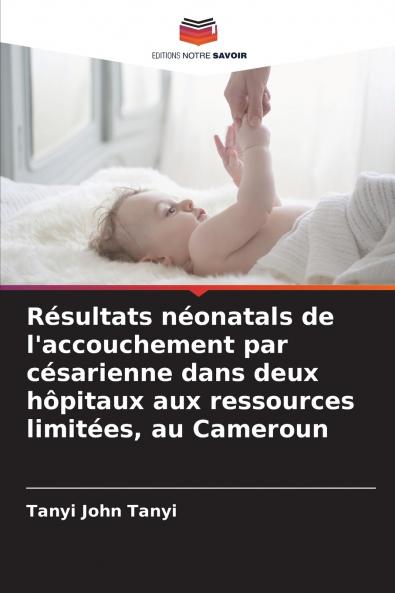 Résultats néonatals de l'accouchement par césarienne dans deux hôpitaux aux ressources limitées au Cameroun