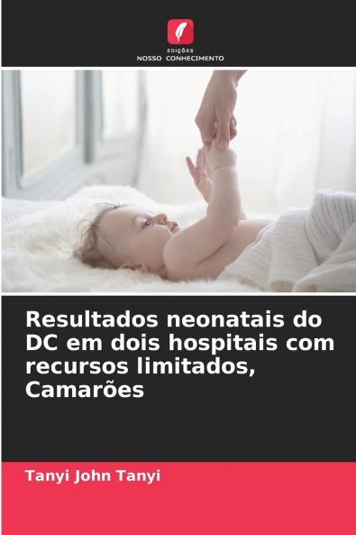 Resultados neonatais do DC em dois hospitais com recursos limitados Camarões