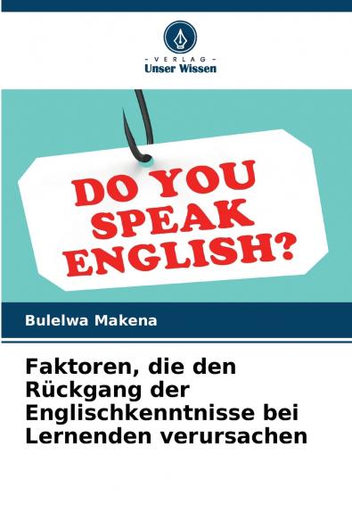 Faktoren die den Rückgang der Englischkenntnisse bei Lernenden verursachen