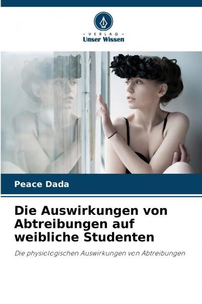 Die Auswirkungen von Abtreibungen auf weibliche Studenten