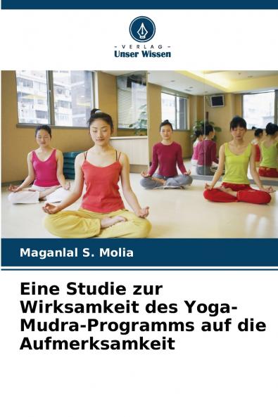 Eine Studie zur Wirksamkeit des Yoga-Mudra-Programms auf die Aufmerksamkeit