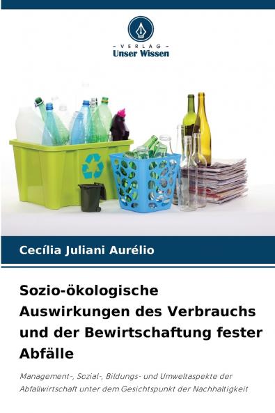 Sozio-ökologische Auswirkungen des Verbrauchs und der Bewirtschaftung fester Abfälle