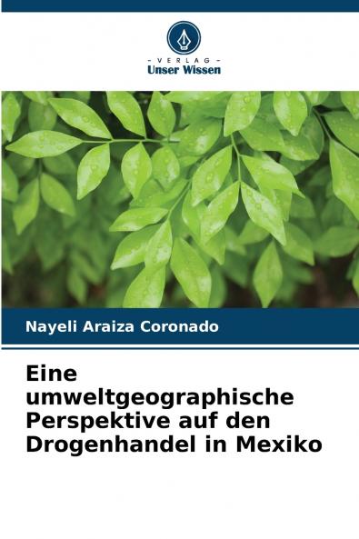 Eine umweltgeographische Perspektive auf den Drogenhandel in Mexiko