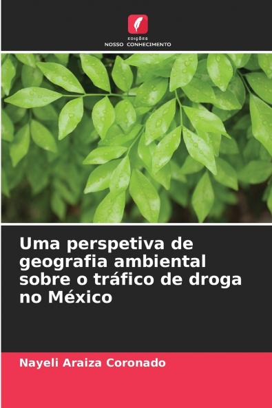Uma perspetiva de geografia ambiental sobre o tráfico de droga no México