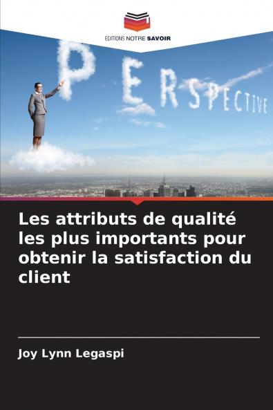 Les attributs de qualité les plus importants pour obtenir la satisfaction du client