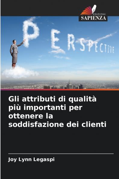 Gli attributi di qualità più importanti per ottenere la soddisfazione dei clienti