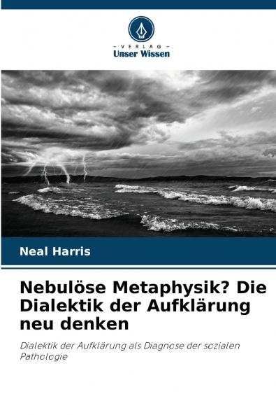 Nebulöse Metaphysik? Die Dialektik der Aufklärung neu denken