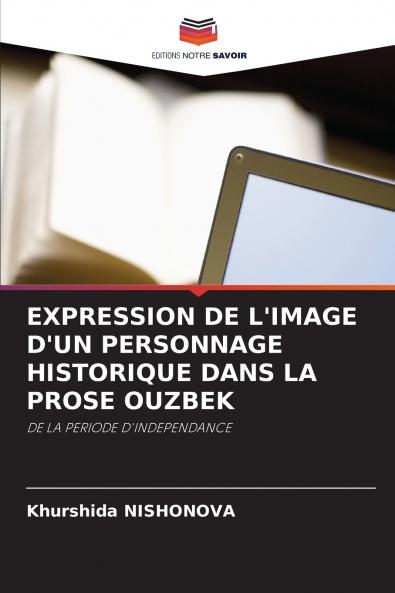 EXPRESSION DE L'IMAGE D'UN PERSONNAGE HISTORIQUE DANS LA PROSE OUZBEK